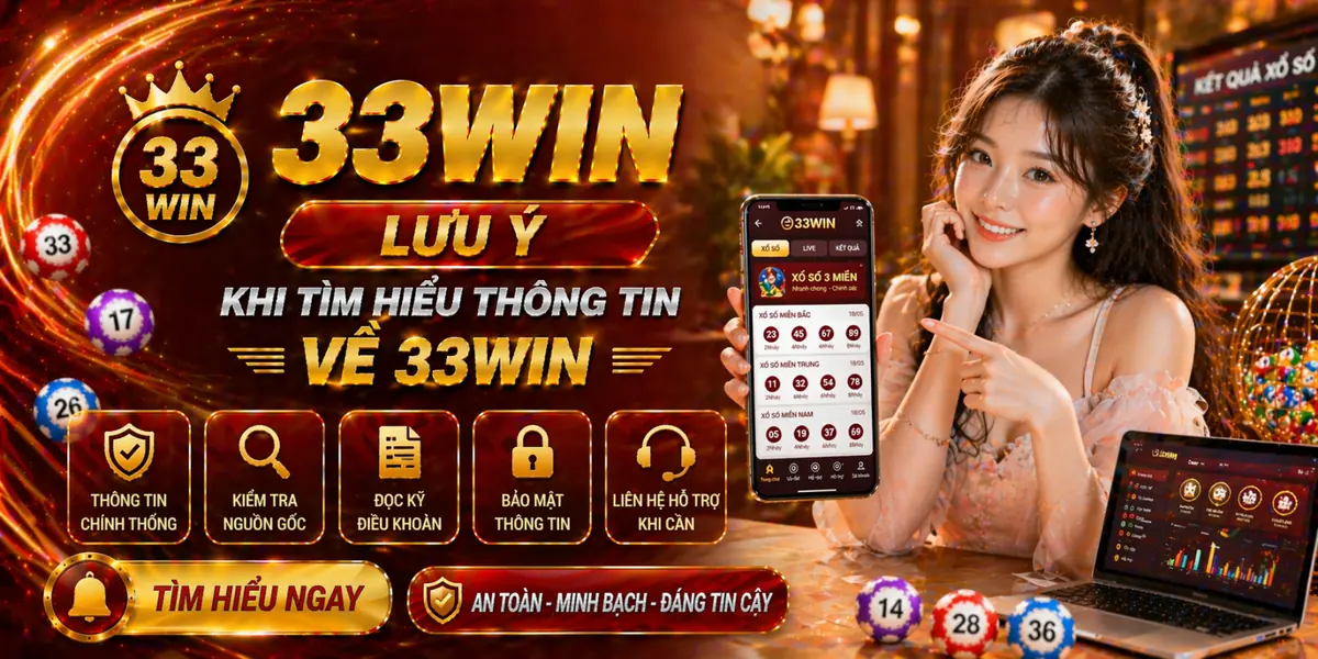 Lưu ý khi tìm hiểu thông tin về 33Win